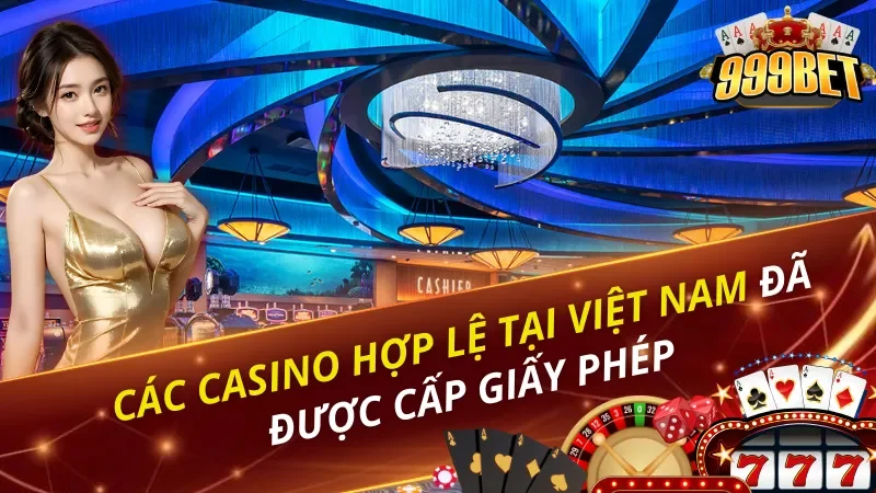 Các Casino Hợp Lệ Tại Việt Nam