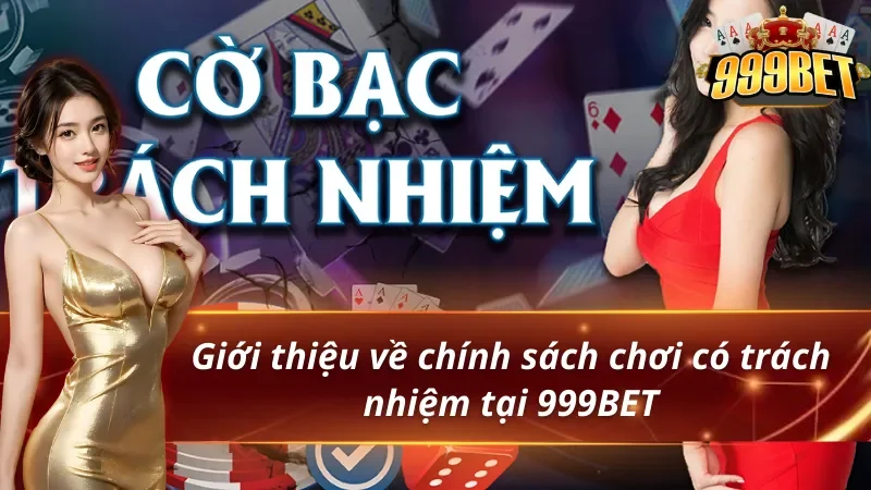 Bật mí chính sách chơi có trách nhiệm 999BET