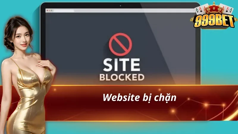 Website bị chặn nên không thể đăng nhập 999BET