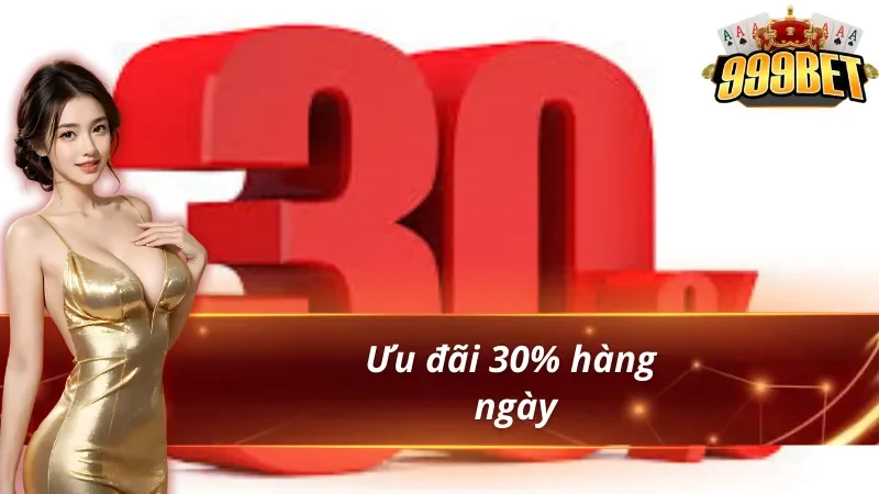 Khuyến mãi 999bet 30% mỗi ngày