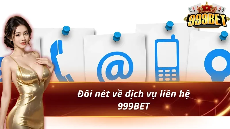 Giới thiệu dịch vụ liên hệ 999BET trực tuyến
