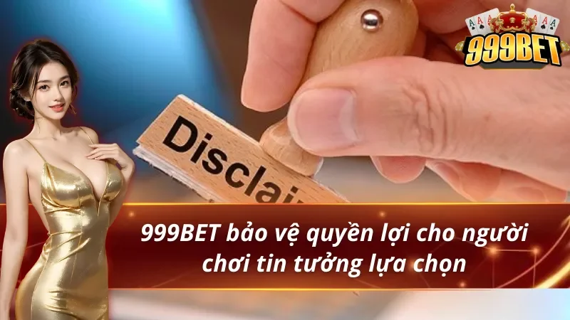 Quyền lợi thành viên trong quy định miễn trừ trách nhiệm 999BET