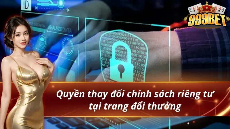 Quy định thay đổi quyền riêng tư 999BET phù hợp