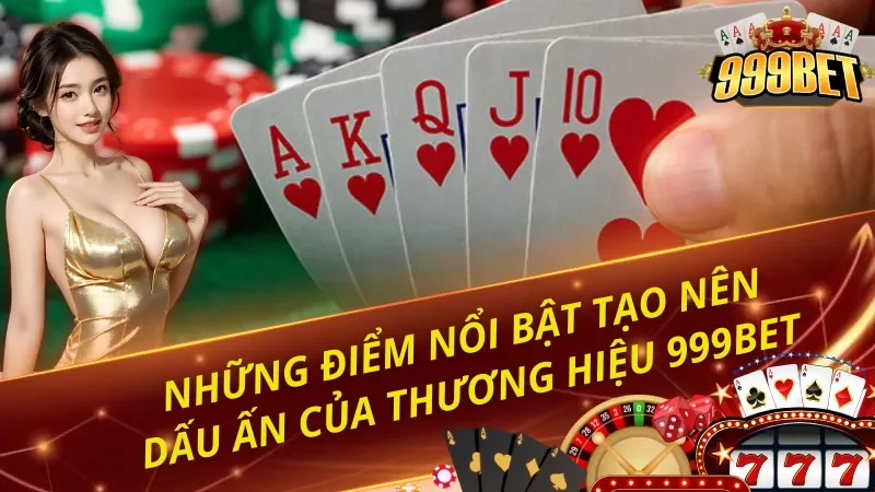 Ưu điểm vượt trội tạo nên dấu ấn cho thương hiệu 999BET
