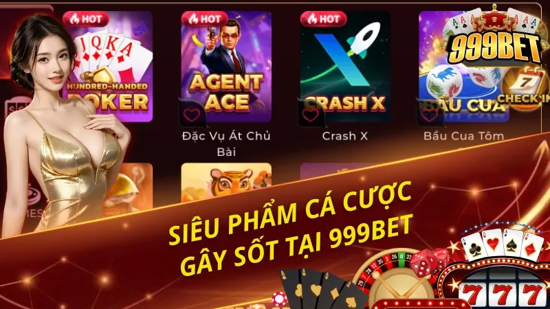 Top sản phẩm đang làm mưa làm gió trên 999BET